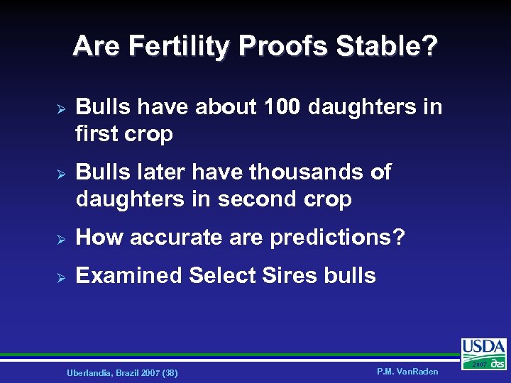 Are Fertility Proofs Stable? Ø Ø Bulls have about 100 daughters in first crop