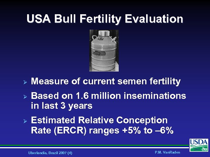 USA Bull Fertility Evaluation Ø Ø Ø Measure of current semen fertility Based on