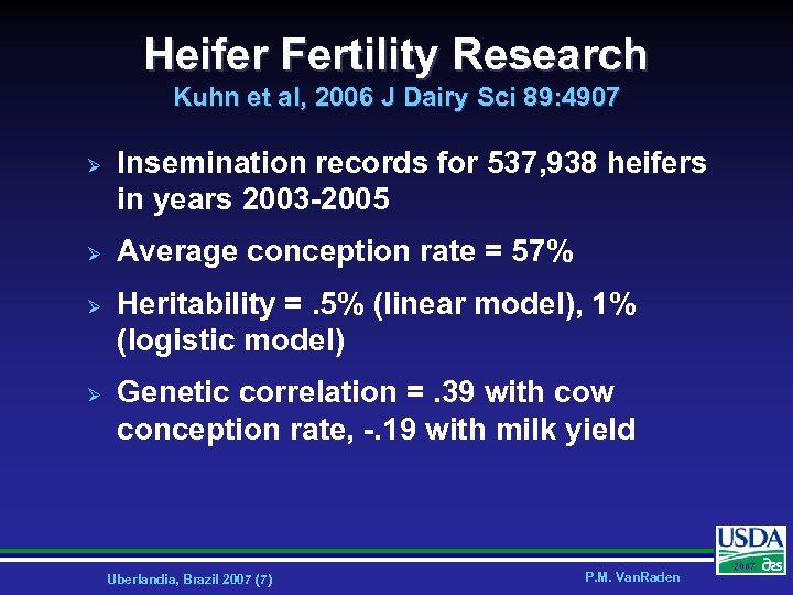 Heifer Fertility Research Kuhn et al, 2006 J Dairy Sci 89: 4907 Ø Ø