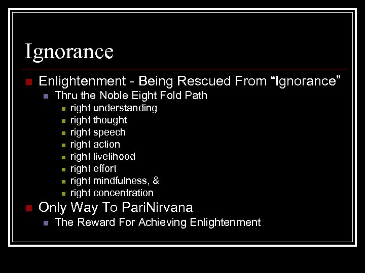 Ignorance n Enlightenment - Being Rescued From “Ignorance” n Thru the Noble Eight Fold