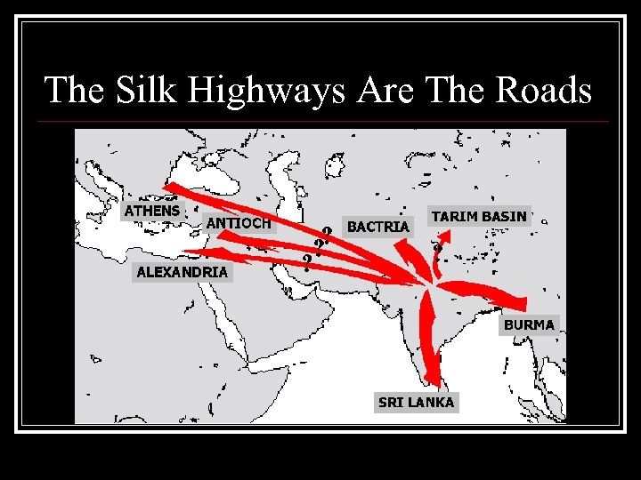 The Silk Highways Are The Roads 