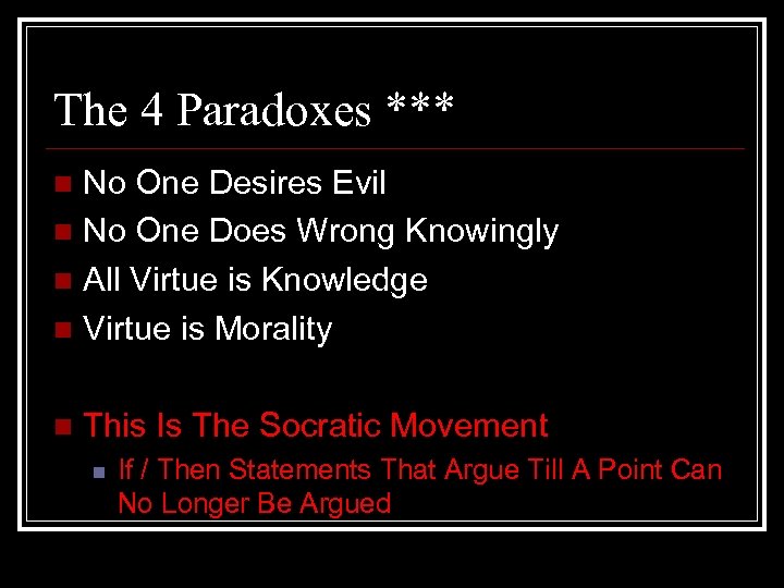 The 4 Paradoxes *** No One Desires Evil n No One Does Wrong Knowingly