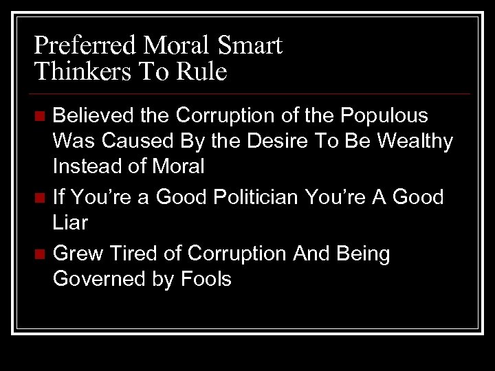 Preferred Moral Smart Thinkers To Rule Believed the Corruption of the Populous Was Caused