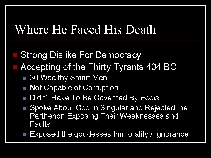 Where He Faced His Death Strong Dislike For Democracy n Accepting of the Thirty