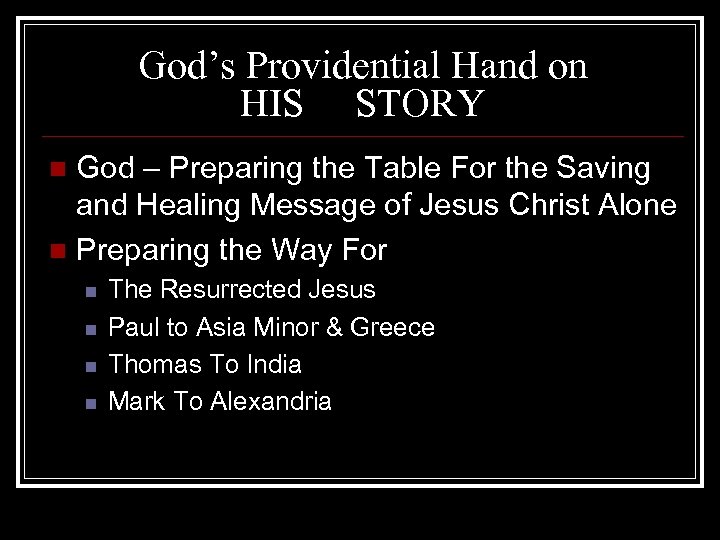 God’s Providential Hand on HIS STORY God – Preparing the Table For the Saving