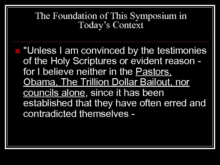 The Foundation of This Symposium in Today’s Context n "Unless I am convinced by