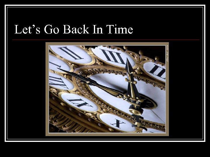 Let’s Go Back In Time 