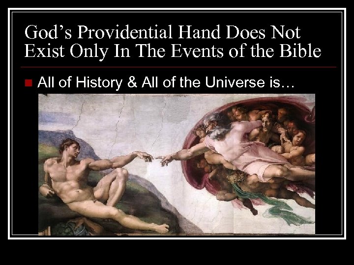 God’s Providential Hand Does Not Exist Only In The Events of the Bible n