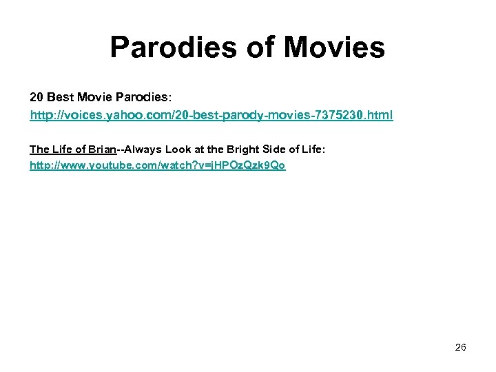 Parodies of Movies 20 Best Movie Parodies: http: //voices. yahoo. com/20 -best-parody-movies-7375230. html The