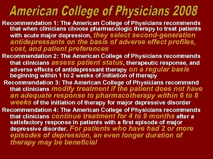 Recommendation 1: The American College of Physicians recommends that when clinicians choose pharmacologic therapy