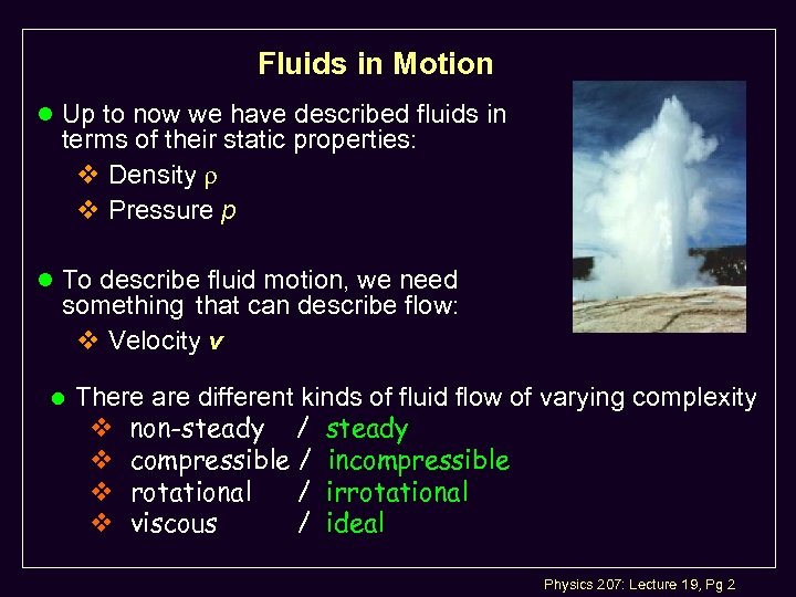 Fluids in Motion l Up to now we have described fluids in terms of