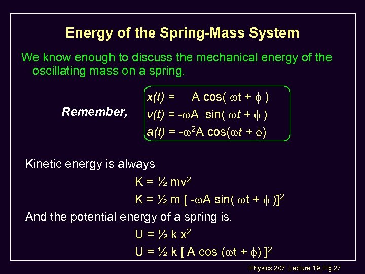 Energy of the Spring-Mass System We know enough to discuss the mechanical energy of