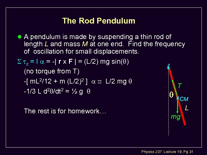 The Rod Pendulum l A pendulum is made by suspending a thin rod of