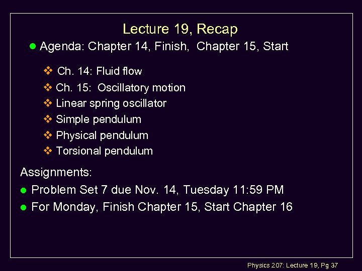 Lecture 19, Recap l Agenda: Chapter 14, Finish, Chapter 15, Start v Ch. 14: