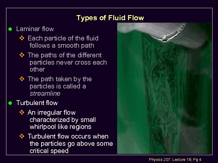 Types of Fluid Flow l Laminar flow v Each particle of the fluid follows