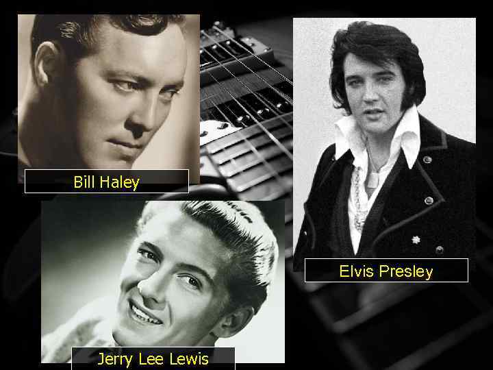 Bill Haley Elvis Presley Jerry Lee Lewis 