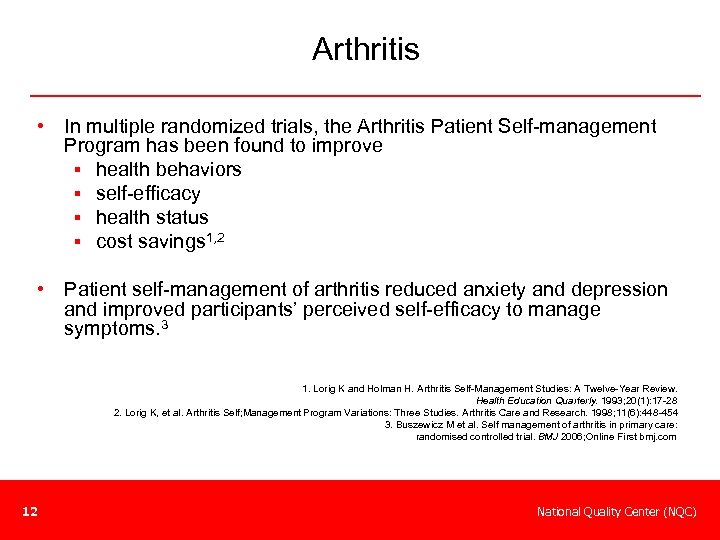 Arthritis • In multiple randomized trials, the Arthritis Patient Self-management Program has been found