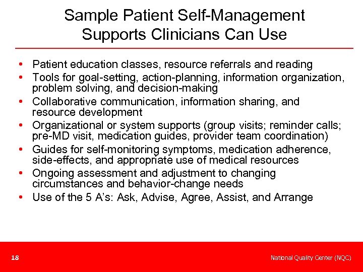 Sample Patient Self-Management Supports Clinicians Can Use • Patient education classes, resource referrals and