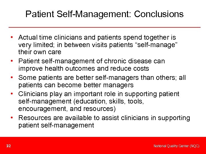 Patient Self-Management: Conclusions • Actual time clinicians and patients spend together is very limited;