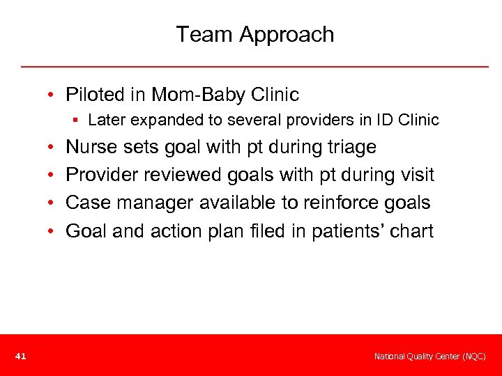 Team Approach • Piloted in Mom-Baby Clinic § Later expanded to several providers in