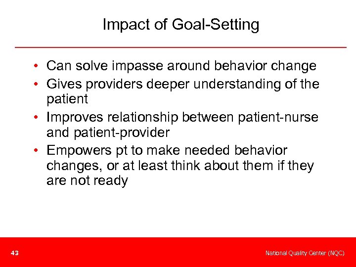 Impact of Goal-Setting • Can solve impasse around behavior change • Gives providers deeper
