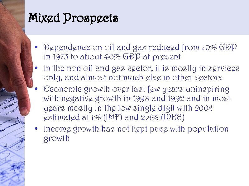 Mixed Prospects • Dependence on oil and gas reduced from 70% GDP in 1975