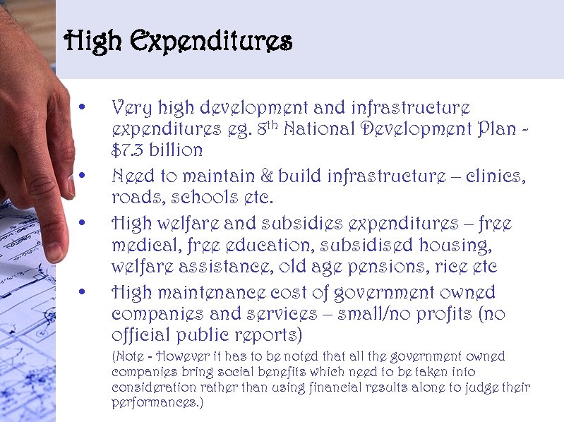 High Expenditures • • Very high development and infrastructure expenditures eg. 8 th National