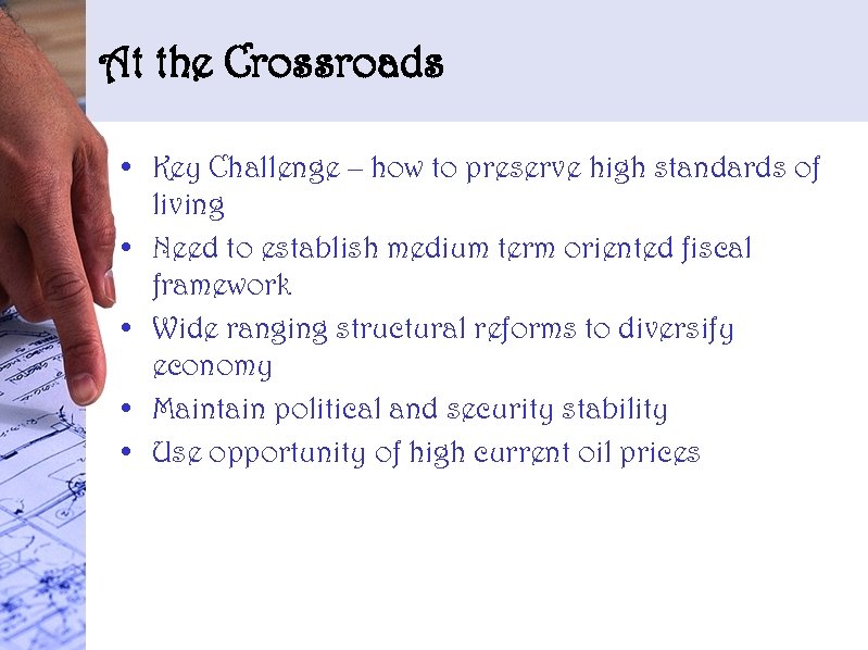 At the Crossroads • Key Challenge – how to preserve high standards of living