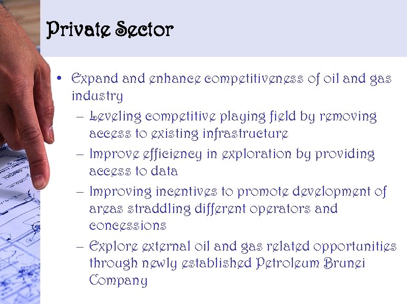 Private Sector • Expand enhance competitiveness of oil and gas industry – Leveling competitive