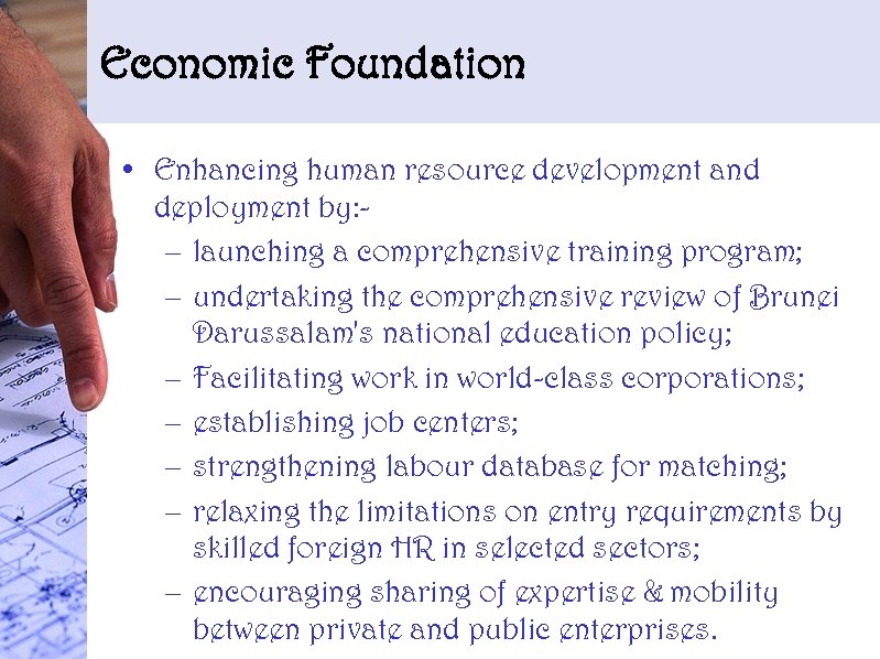 Economic Foundation • Enhancing human resource development and deployment by: – launching a comprehensive