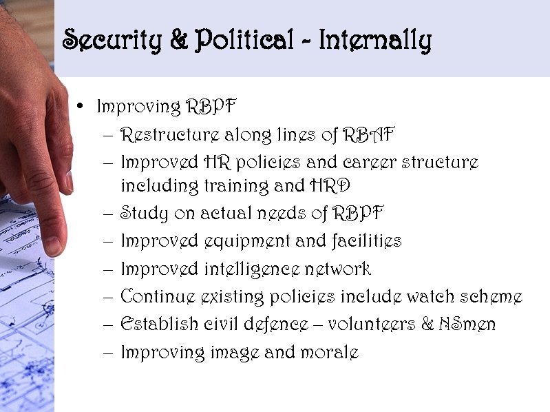 Security & Political - Internally • Improving RBPF – Restructure along lines of RBAF
