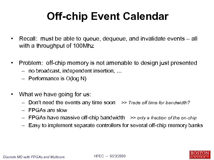 Off-chip Event Calendar • Recall: must be able to queue, dequeue, and invalidate events