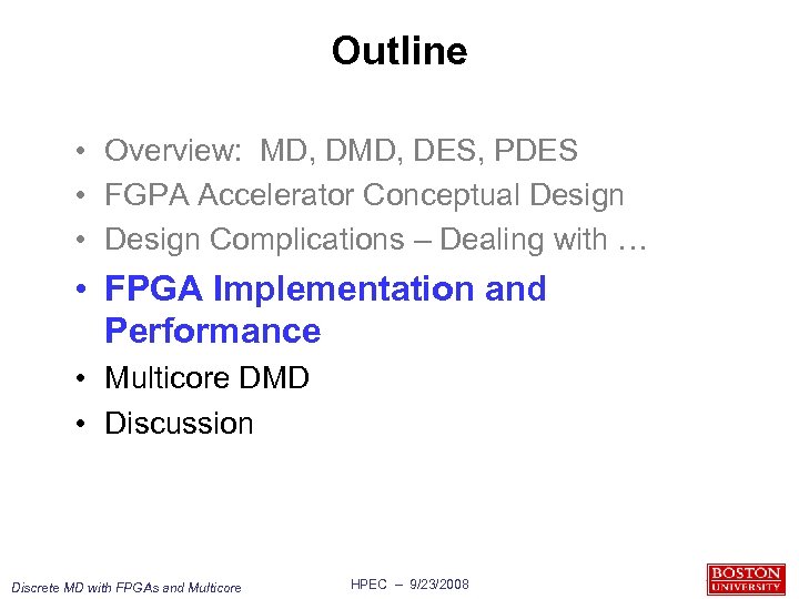 Outline • Overview: MD, DES, PDES • FGPA Accelerator Conceptual Design • Design Complications