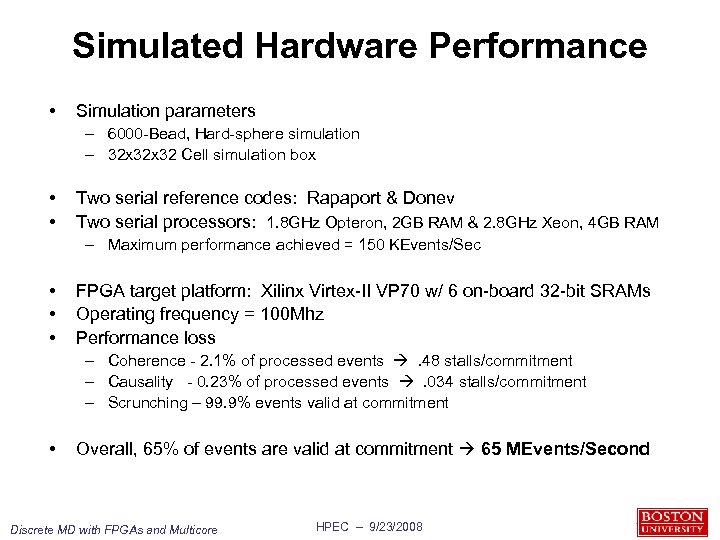 Simulated Hardware Performance • Simulation parameters – 6000 -Bead, Hard-sphere simulation – 32 x