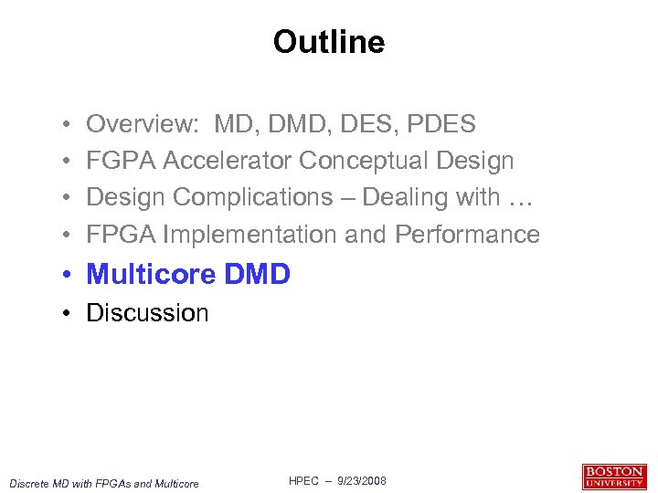 Outline • • Overview: MD, DES, PDES FGPA Accelerator Conceptual Design Complications – Dealing