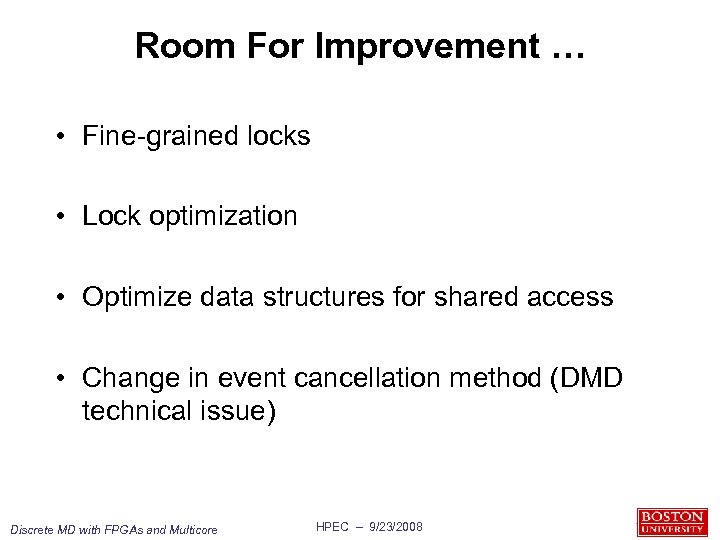 Room For Improvement … • Fine-grained locks • Lock optimization • Optimize data structures