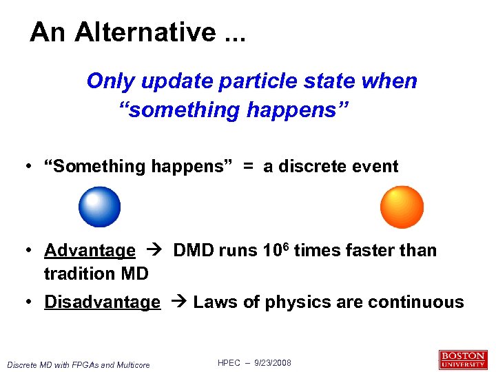 An Alternative. . . Only update particle state when “something happens” • “Something happens”