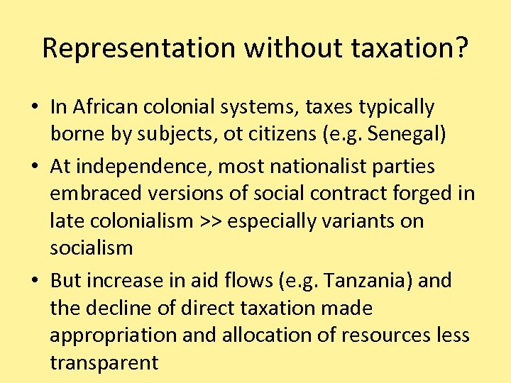 Representation without taxation? • In African colonial systems, taxes typically borne by subjects, ot