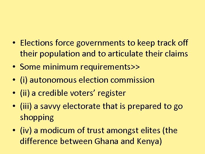  • Elections force governments to keep track off their population and to articulate