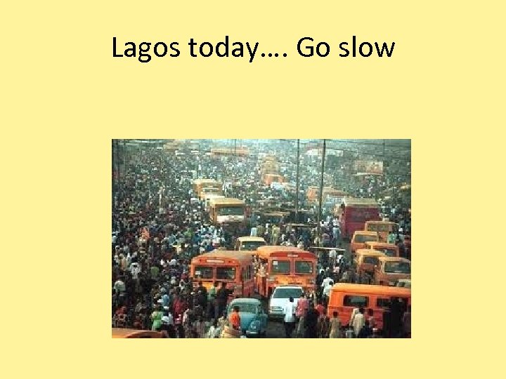 Lagos today…. Go slow 