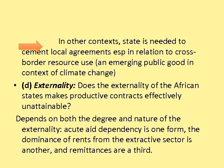 In other contexts, state is needed to cement local agreements esp in relation to