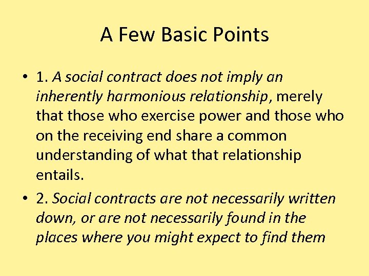 A Few Basic Points • 1. A social contract does not imply an inherently