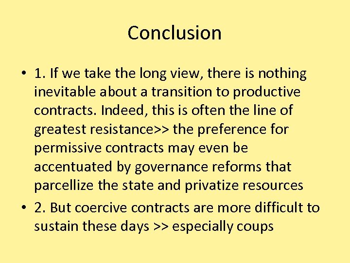 Conclusion • 1. If we take the long view, there is nothing inevitable about