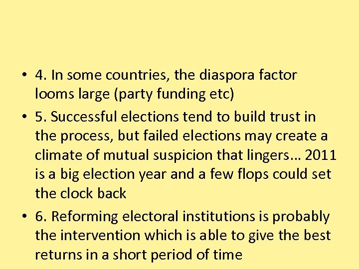  • 4. In some countries, the diaspora factor looms large (party funding etc)