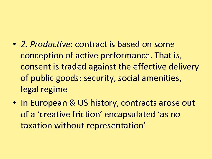  • 2. Productive: contract is based on some conception of active performance. That