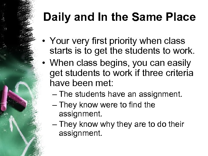 Daily and In the Same Place • Your very first priority when class starts
