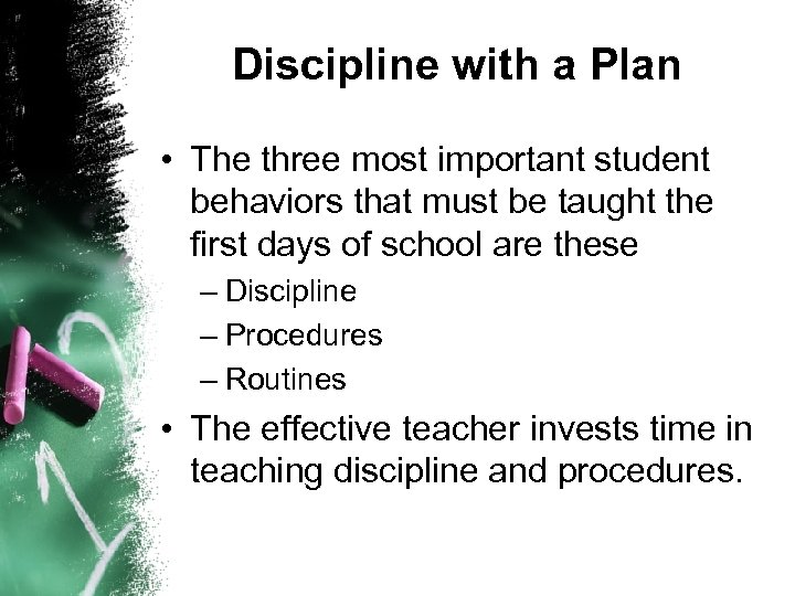 Discipline with a Plan • The three most important student behaviors that must be