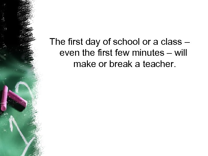 The first day of school or a class – even the first few minutes