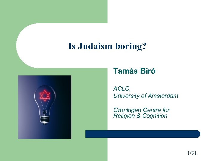 Is Judaism boring? Tamás Biró ACLC, University of Amsterdam Groningen Centre for Religion &