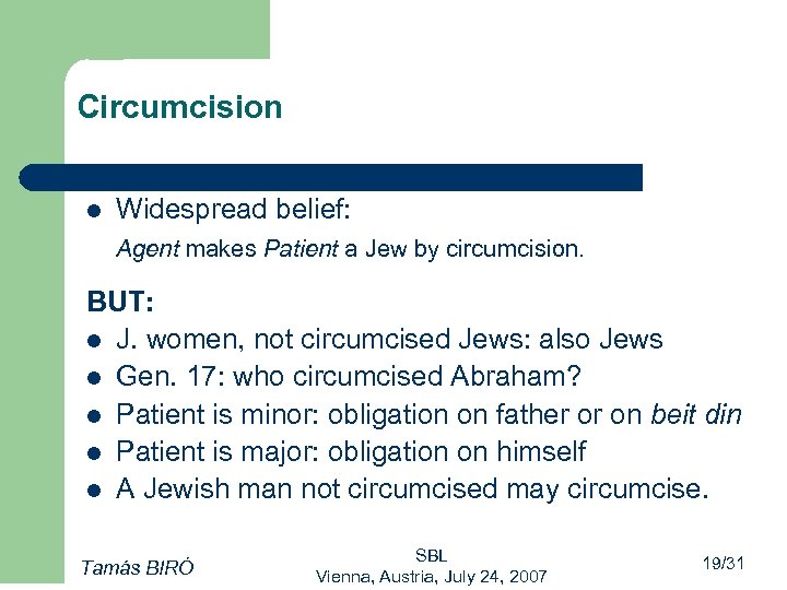 Circumcision l Widespread belief: Agent makes Patient a Jew by circumcision. BUT: l J.
